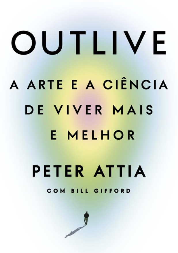 Outlive – A Arte e a Ciência de Viver Mais e Melhor, de Peter Attia